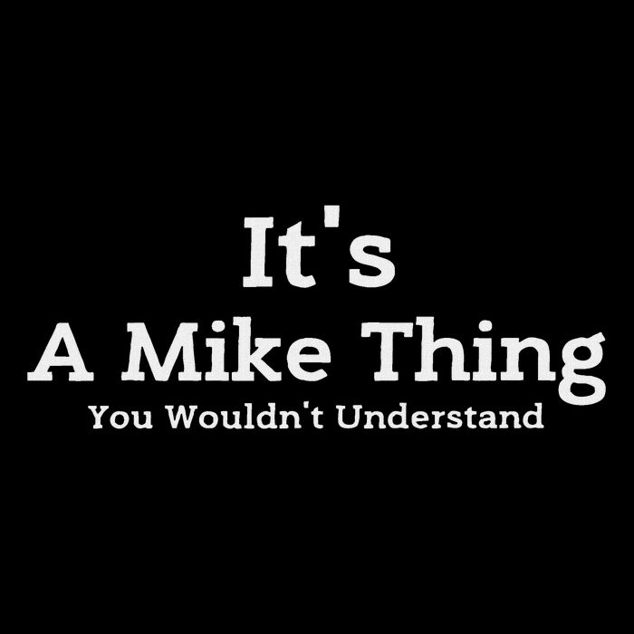 It's A Mike Thing You Wouldn't Understand First Name Mike Women's T-Shirt