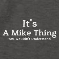 It's A Mike Thing You Wouldn't Understand First Name Mike Vector Backpack