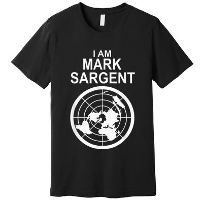 I Am Mark Sargent Flat Earth Society Premium T-Shirt