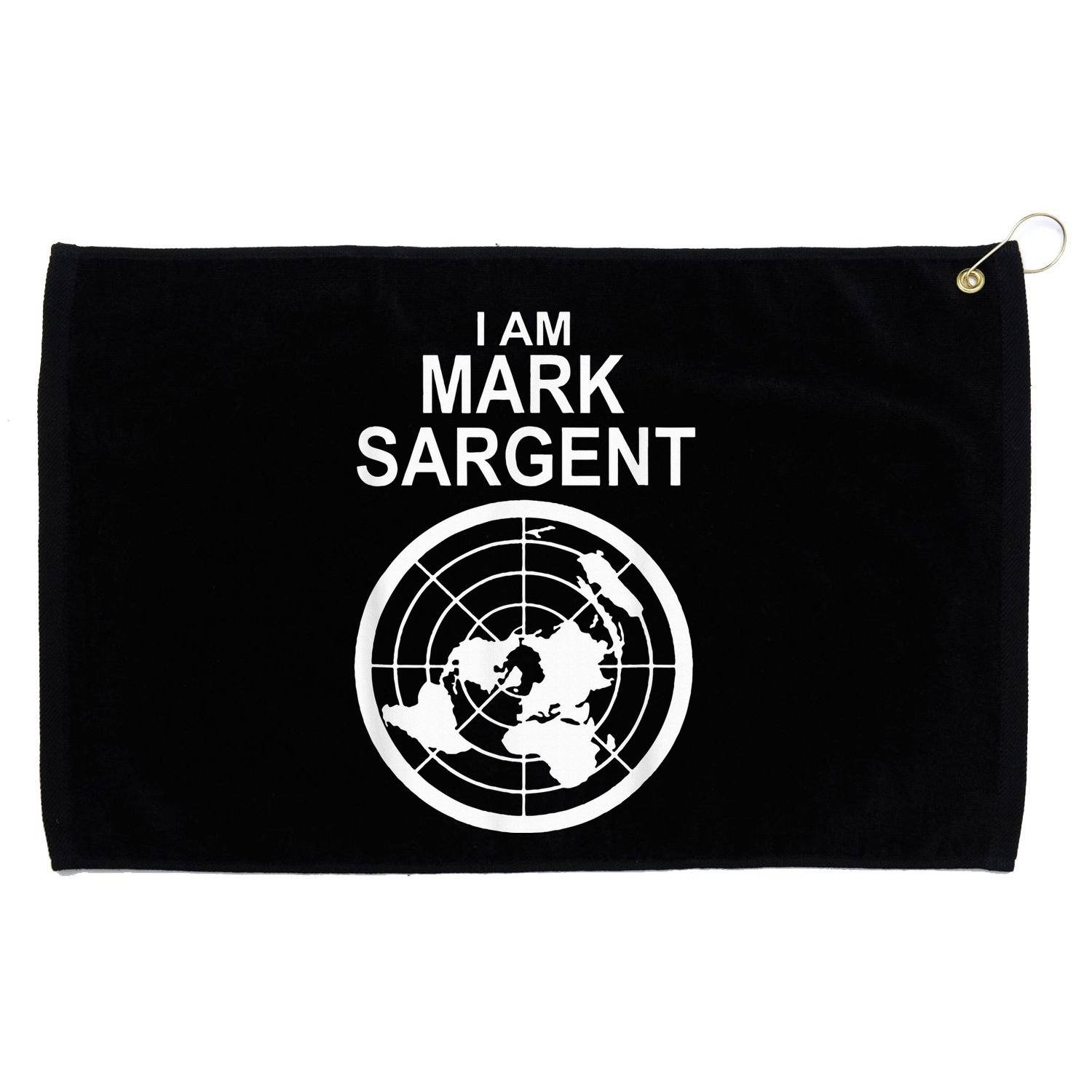 I Am Mark Sargent Flat Earth Society Grommeted Golf Towel