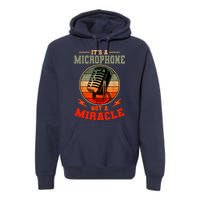 Its A Microphone Not A Miracle Funny Karaoke Singer Music Premium Hoodie