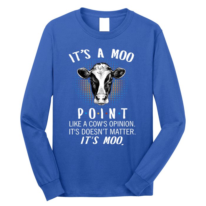 Its A Moo P O I N T Like A Cows Opinion Its Doesnt Gift Long Sleeve Shirt