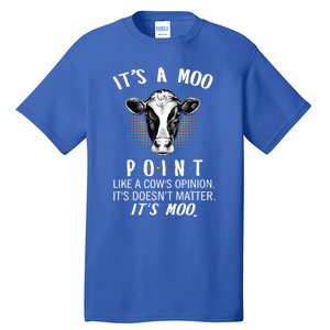 Its A Moo P O I N T Like A Cows Opinion Its Doesnt Gift Tall T-Shirt