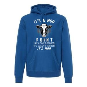 Its A Moo P O I N T Like A Cows Opinion Its Doesnt Gift Premium Hoodie