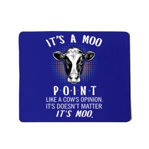 Its A Moo P O I N T Like A Cows Opinion Its Doesnt Gift Mousepad