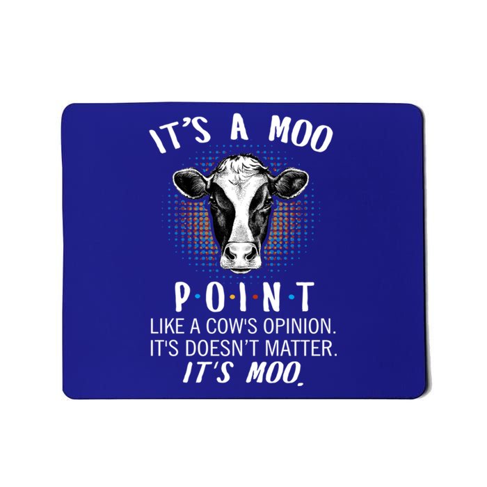 Its A Moo P O I N T Like A Cows Opinion Its Doesnt Gift Mousepad