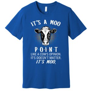 Its A Moo P O I N T Like A Cows Opinion Its Doesnt Gift Premium T-Shirt