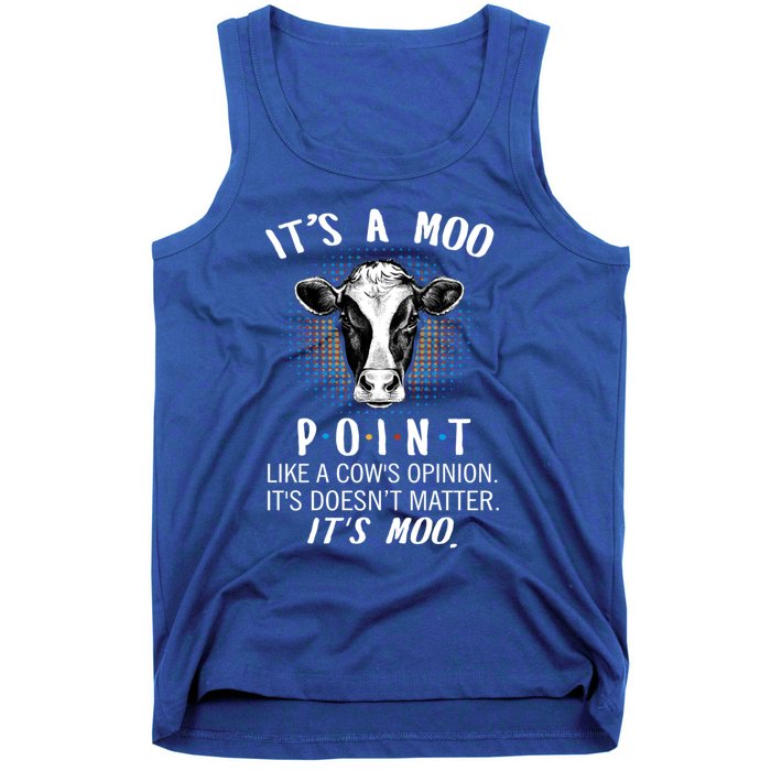 Its A Moo P O I N T Like A Cows Opinion Its Doesnt Gift Tank Top