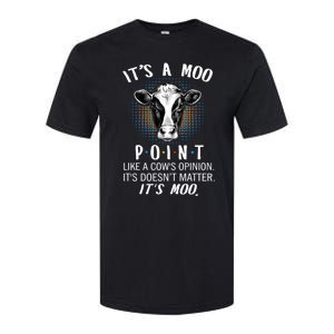 Its A Moo P O I N T Like A Cows Opinion Its Doesnt Gift Softstyle CVC T-Shirt