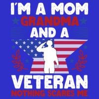 IM A Mom Grandma And A Veteran Nothing Scares Me Gift 16 in Basic Backpack