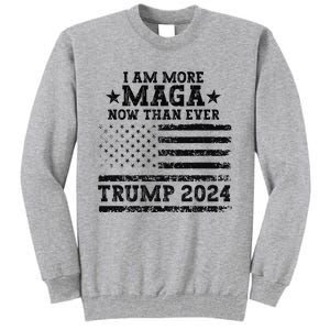 I Am More Maga Now Than Ever Trump 2024 You Missed Trump Tall Sweatshirt