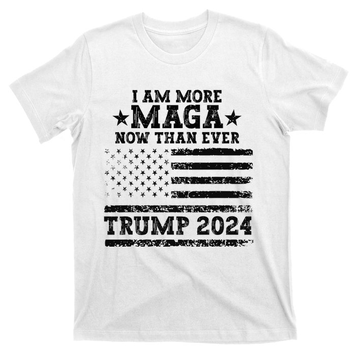 I Am More Maga Now Than Ever Trump 2024 You Missed Trump T-Shirt