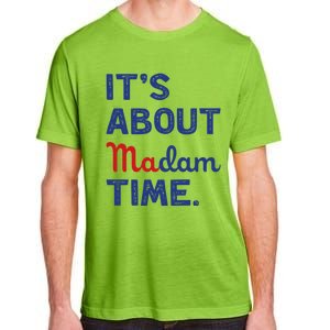 ItS About Madam Time Madam Kamala Harris 2024 Election Funny Gift Adult ChromaSoft Performance T-Shirt