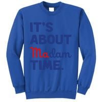 ItS About Madam Time Madam Kamala Harris 2024 Election Funny Gift Sweatshirt