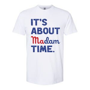 ItS About Madam Time Madam Kamala Harris 2024 Election Funny Gift Softstyle CVC T-Shirt