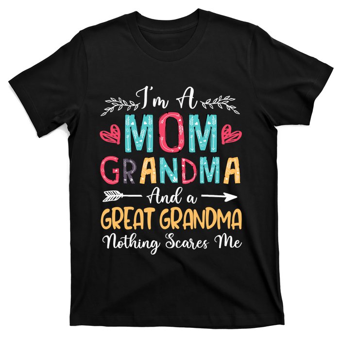 I'm A Mom Grandma And A Great Grandma Nothing Scares Me T-Shirt