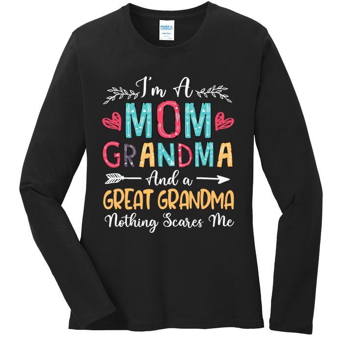 I'm A Mom Grandma And A Great Grandma Nothing Scares Me Ladies Long Sleeve Shirt