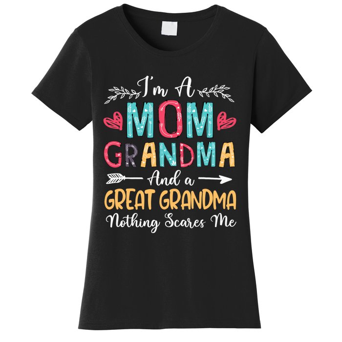 I'm A Mom Grandma And A Great Grandma Nothing Scares Me Women's T-Shirt