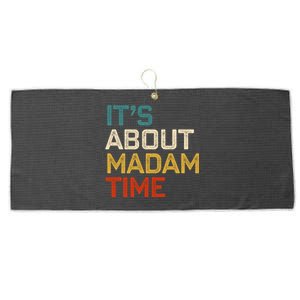 ItS About Madam Time Madam President 2024 Kamala Harris Gift Large Microfiber Waffle Golf Towel