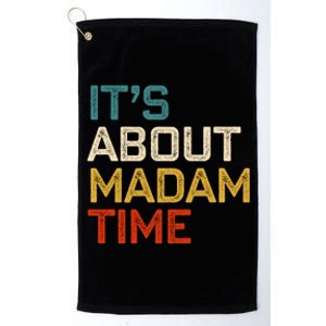 ItS About Madam Time Madam President 2024 Kamala Harris Gift Platinum Collection Golf Towel