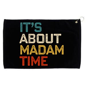 ItS About Madam Time Madam President 2024 Kamala Harris Gift Grommeted Golf Towel