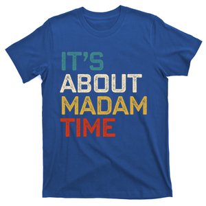 ItS About Madam Time Madam President 2024 Kamala Harris Gift T-Shirt