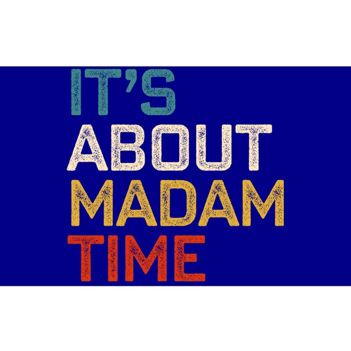 ItS About Madam Time Madam President 2024 Kamala Harris Gift Bumper Sticker