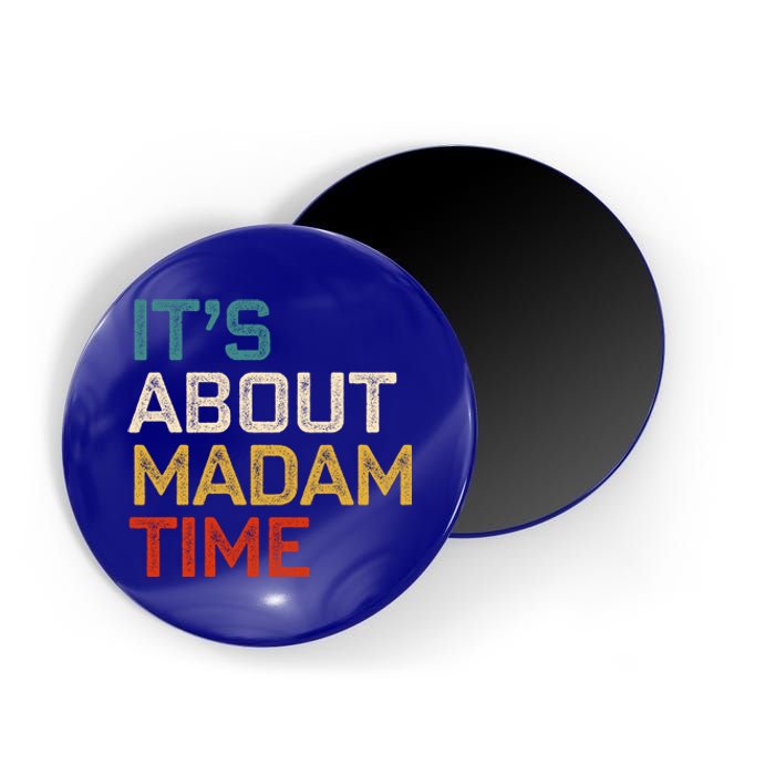 ItS About Madam Time Madam President 2024 Kamala Harris Gift Magnet