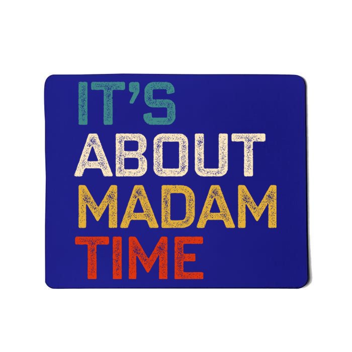 ItS About Madam Time Madam President 2024 Kamala Harris Gift Mousepad