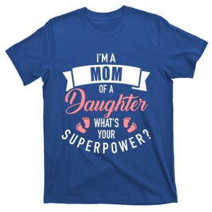 I'm A Mom Of A Daughter What's Your Superpower? Gift T-Shirt