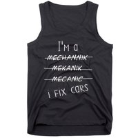 IM A Mechanic I Fix Cars Funny Saying Auto Repairman Tank Top