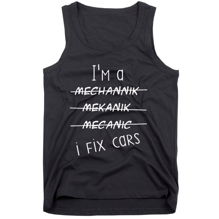 IM A Mechanic I Fix Cars Funny Saying Auto Repairman Tank Top