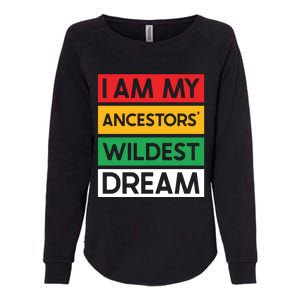 I Am My Ancestors Wildest Dream Gift Black History Month Gift Womens California Wash Sweatshirt