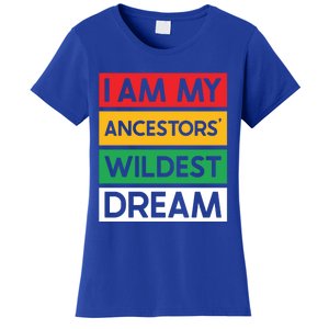 I Am My Ancestors Wildest Dream Gift Black History Month Gift Women's T-Shirt