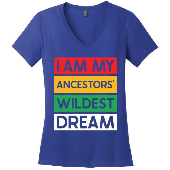 I Am My Ancestors Wildest Dream Gift Black History Month Gift Women's V-Neck T-Shirt