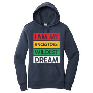 I Am My Ancestors Wildest Dream Gift Black History Month Gift Women's Pullover Hoodie