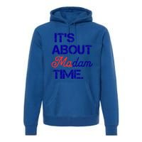 ItS About Madam Time Gift Premium Hoodie