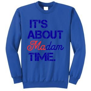 ItS About Madam Time Gift Tall Sweatshirt