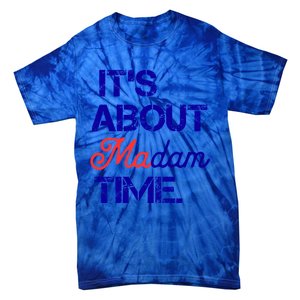 ItS About Madam Time Gift Tie-Dye T-Shirt