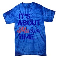 ItS About Madam Time Gift Tie-Dye T-Shirt