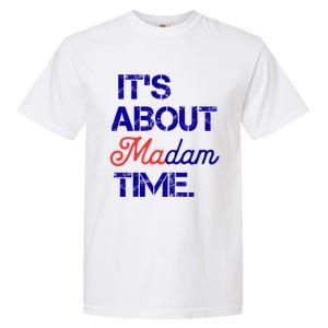 ItS About Madam Time Gift Garment-Dyed Heavyweight T-Shirt