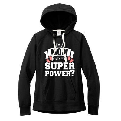 I'm A Mom What's Your Superpower Cool Gift Women's Fleece Hoodie