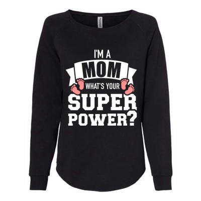 I'm A Mom What's Your Superpower Cool Gift Womens California Wash Sweatshirt