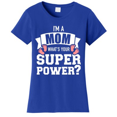 I'm A Mom What's Your Superpower Cool Gift Women's T-Shirt