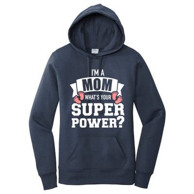 I'm A Mom What's Your Superpower Cool Gift Women's Pullover Hoodie