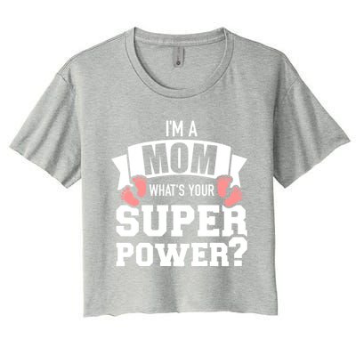 I'm A Mom What's Your Superpower Cool Gift Women's Crop Top Tee