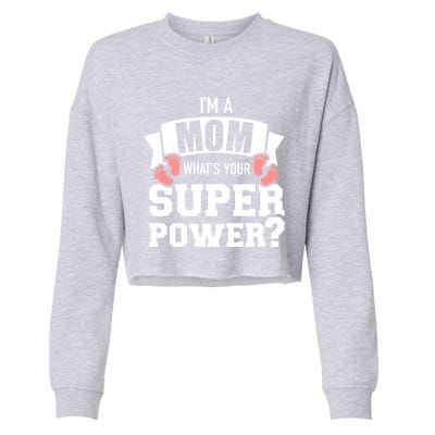 I'm A Mom What's Your Superpower Cool Gift Cropped Pullover Crew