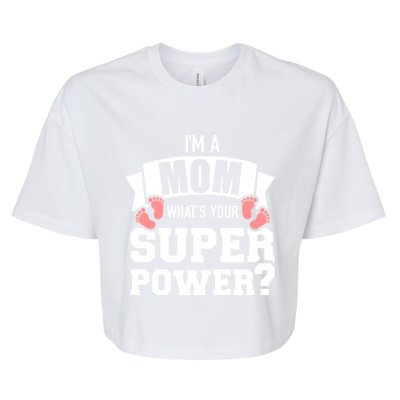 I'm A Mom What's Your Superpower Cool Gift Bella+Canvas Jersey Crop Tee