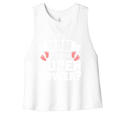 I'm A Mom What's Your Superpower Cool Gift Women's Racerback Cropped Tank