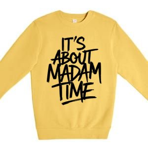 ItS About Madam Time Gift Premium Crewneck Sweatshirt